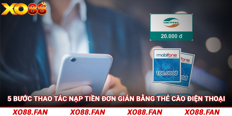 5 bước thao tác nạp tiền đơn giản bằng thẻ cào điện thoại 