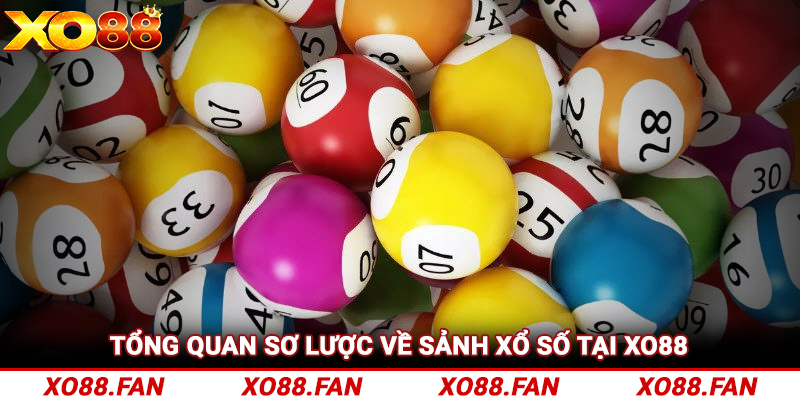 Tổng quan sơ lược về sảnh xổ số tại Xo88